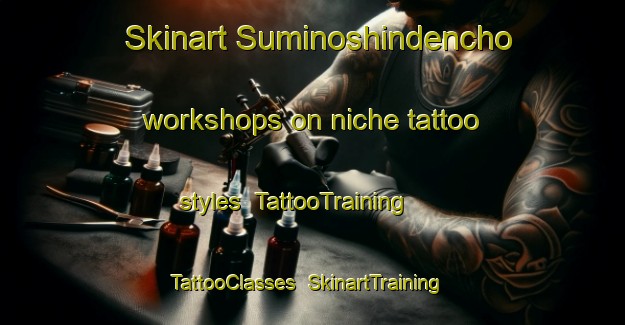 Skinart Suminoshindencho workshops on niche tattoo styles | TattooTraining | TattooClasses | SkinartTraining-Japan