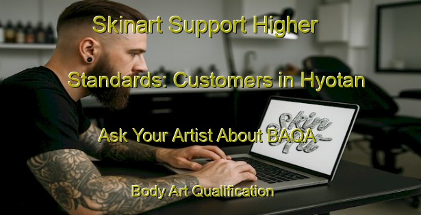 Skinart Support Higher Standards: Customers in Hyotan - Ask Your Artist About BAQA | Body Art Qualification Authority | BAQA-Japan