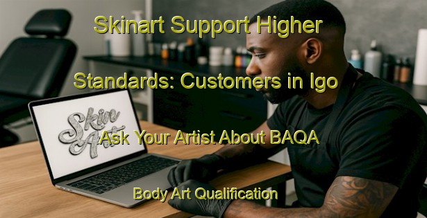 Skinart Support Higher Standards: Customers in Igo - Ask Your Artist About BAQA | Body Art Qualification Authority | BAQA-Japan