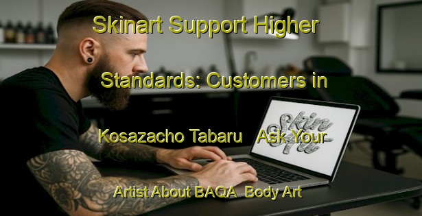 Skinart Support Higher Standards: Customers in Kosazacho Tabaru - Ask Your Artist About BAQA | Body Art Qualification Authority | BAQA-Japan