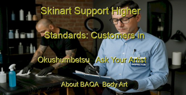 Skinart Support Higher Standards: Customers in Okushumbetsu - Ask Your Artist About BAQA | Body Art Qualification Authority | BAQA-Japan