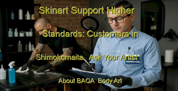 Skinart Support Higher Standards: Customers in Shimokomaita - Ask Your Artist About BAQA | Body Art Qualification Authority | BAQA-Japan