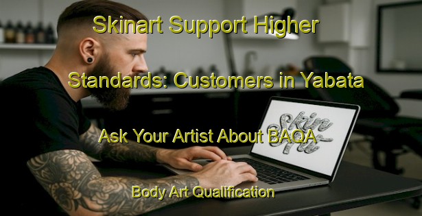 Skinart Support Higher Standards: Customers in Yabata - Ask Your Artist About BAQA | Body Art Qualification Authority | BAQA-Japan