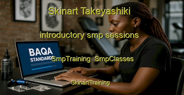 Skinart Takeyashiki introductory smp sessions | SmpTraining | SmpClasses | SkinartTraining-Japan