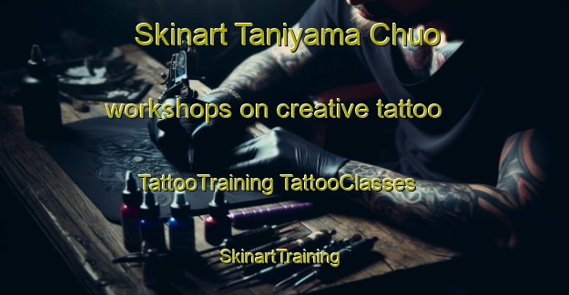 Skinart Taniyama Chuo workshops on creative tattoo | #TattooTraining #TattooClasses #SkinartTraining-Japan