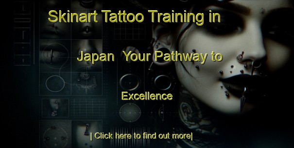 Skinart Tattoo Training in Japan | Your Pathway to Excellence-Japan