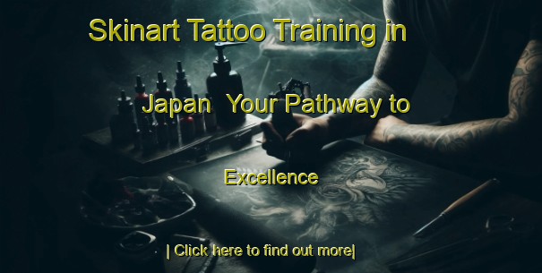 Skinart Tattoo Training in Japan | Your Pathway to Excellence-Japan