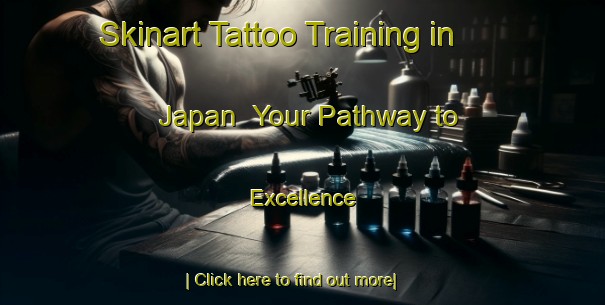 Skinart Tattoo Training in Japan | Your Pathway to Excellence-Japan
