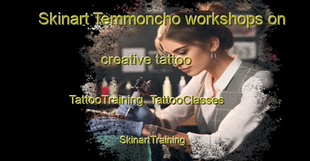 Skinart Temmoncho workshops on creative tattoo | TattooTraining | TattooClasses | SkinartTraining-Japan