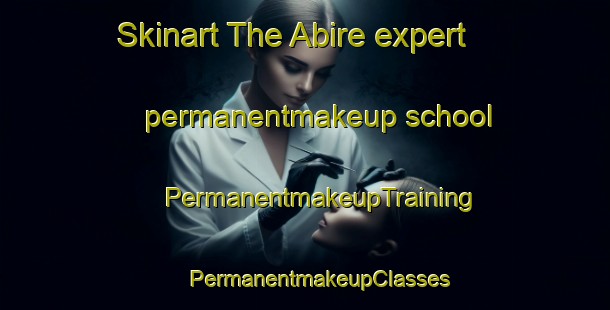 Skinart The Abire expert permanentmakeup school | #PermanentmakeupTraining #PermanentmakeupClasses #SkinartTraining-Japan