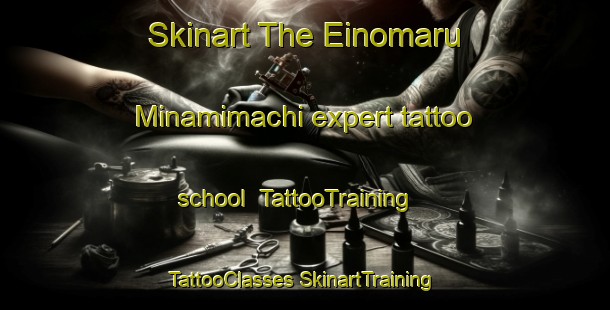 Skinart The Einomaru Minamimachi expert tattoo school | #TattooTraining #TattooClasses #SkinartTraining-Japan