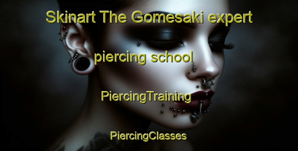 Skinart The Gomesaki expert piercing school | #PiercingTraining #PiercingClasses #SkinartTraining-Japan