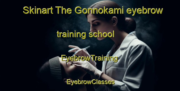 Skinart The Gonnokami eyebrow training school | EyebrowTraining | EyebrowClasses | SkinartTraining-Japan
