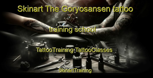 Skinart The Goryosansen tattoo training school | #TattooTraining #TattooClasses #SkinartTraining-Japan