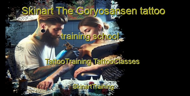 Skinart The Goryosansen tattoo training school | #TattooTraining #TattooClasses #SkinartTraining-Japan