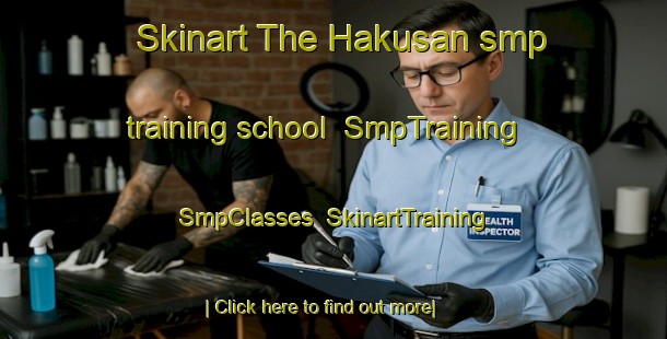 Skinart The Hakusan smp training school | SmpTraining | SmpClasses | SkinartTraining-Japan
