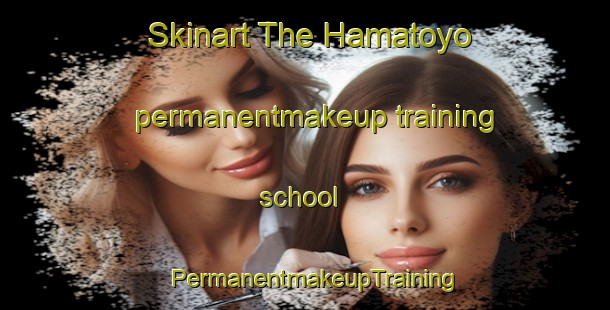 Skinart The Hamatoyo permanentmakeup training school | PermanentmakeupTraining | PermanentmakeupClasses | SkinartTraining-Japan