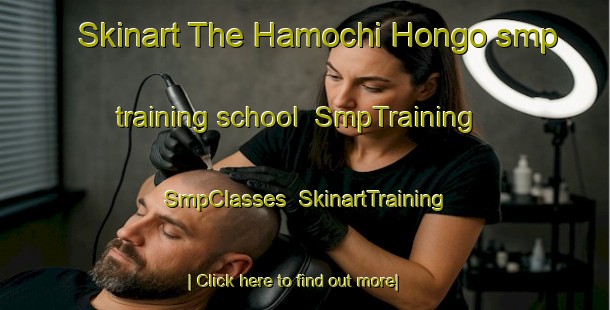Skinart The Hamochi Hongo smp training school | SmpTraining | SmpClasses | SkinartTraining-Japan