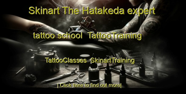 Skinart The Hatakeda expert tattoo school | TattooTraining | TattooClasses | SkinartTraining-Japan