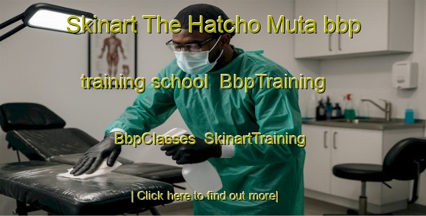 Skinart The Hatcho Muta bbp training school | BbpTraining | BbpClasses | SkinartTraining-Japan