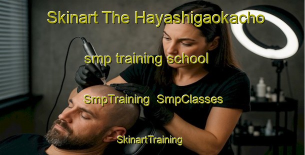 Skinart The Hayashigaokacho smp training school | SmpTraining | SmpClasses | SkinartTraining-Japan