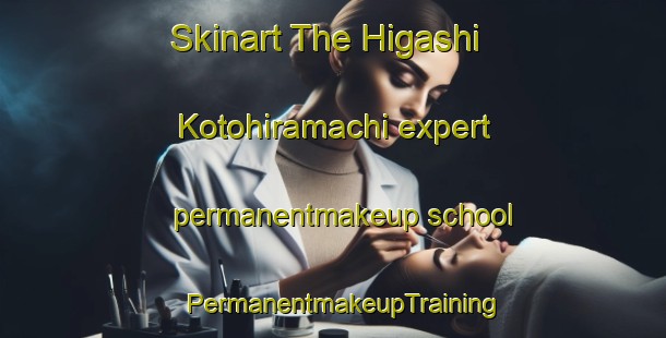 Skinart The Higashi Kotohiramachi expert permanentmakeup school | PermanentmakeupTraining | PermanentmakeupClasses | SkinartTraining-Japan