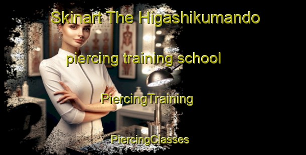 Skinart The Higashikumando piercing training school | PiercingTraining | PiercingClasses | SkinartTraining-Japan