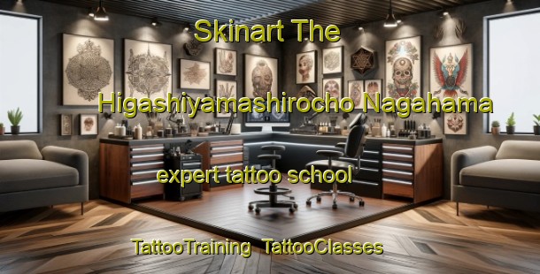 Skinart The Higashiyamashirocho Nagahama expert tattoo school | TattooTraining | TattooClasses | SkinartTraining-Japan