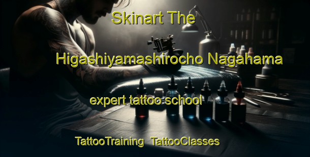 Skinart The Higashiyamashirocho Nagahama expert tattoo school | TattooTraining | TattooClasses | SkinartTraining-Japan