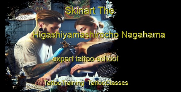 Skinart The Higashiyamashirocho Nagahama expert tattoo school | TattooTraining | TattooClasses | SkinartTraining-Japan