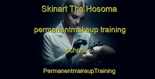 Skinart The Hosoma permanentmakeup training school | PermanentmakeupTraining | PermanentmakeupClasses | SkinartTraining-Japan