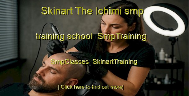 Skinart The Ichimi smp training school | SmpTraining | SmpClasses | SkinartTraining-Japan