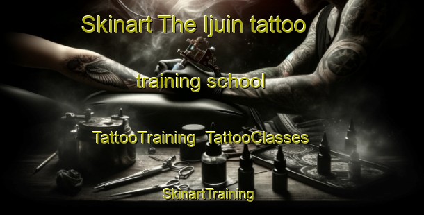 Skinart The Ijuin tattoo training school | TattooTraining | TattooClasses | SkinartTraining-Japan