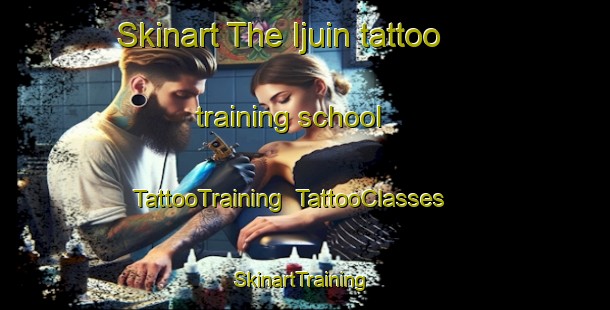 Skinart The Ijuin tattoo training school | TattooTraining | TattooClasses | SkinartTraining-Japan