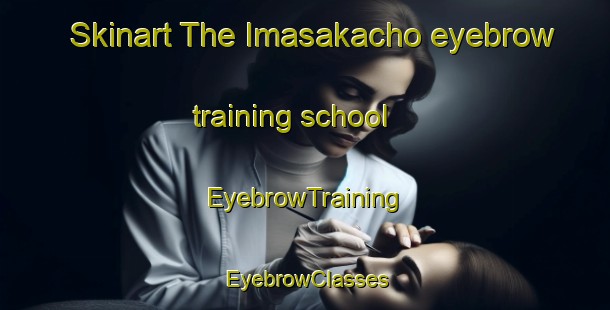 Skinart The Imasakacho eyebrow training school | EyebrowTraining | EyebrowClasses | SkinartTraining-Japan