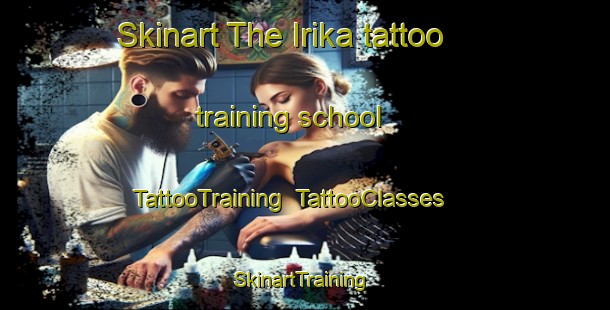 Skinart The Irika tattoo training school | TattooTraining | TattooClasses | SkinartTraining-Japan