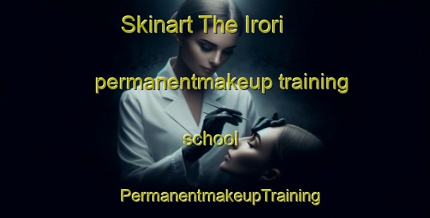 Skinart The Irori permanentmakeup training school | PermanentmakeupTraining | PermanentmakeupClasses | SkinartTraining-Japan