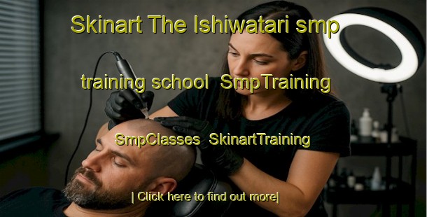 Skinart The Ishiwatari smp training school | SmpTraining | SmpClasses | SkinartTraining-Japan