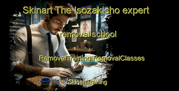 Skinart The Isozakicho expert removal school | #RemovalTraining #RemovalClasses #SkinartTraining-Japan