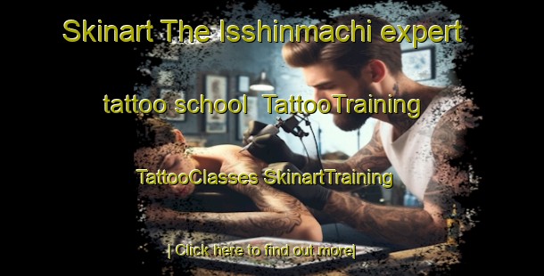 Skinart The Isshinmachi expert tattoo school | #TattooTraining #TattooClasses #SkinartTraining-Japan