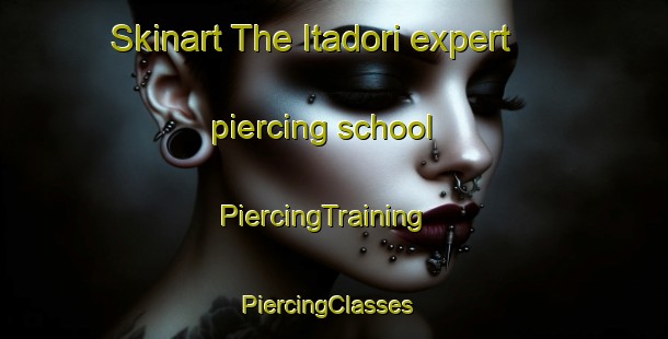 Skinart The Itadori expert piercing school | PiercingTraining | PiercingClasses | SkinartTraining-Japan