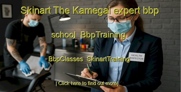 Skinart The Kamegai expert bbp school | BbpTraining | BbpClasses | SkinartTraining-Japan