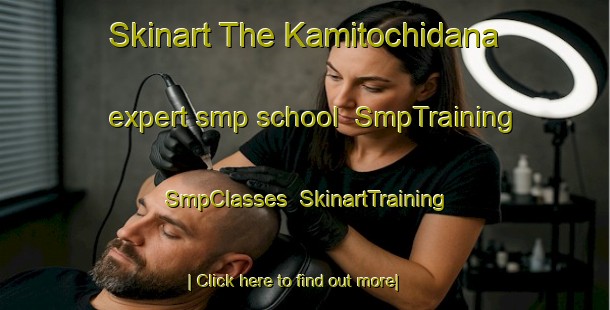 Skinart The Kamitochidana expert smp school | SmpTraining | SmpClasses | SkinartTraining-Japan