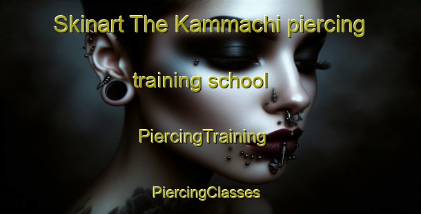 Skinart The Kammachi piercing training school | PiercingTraining | PiercingClasses | SkinartTraining-Japan