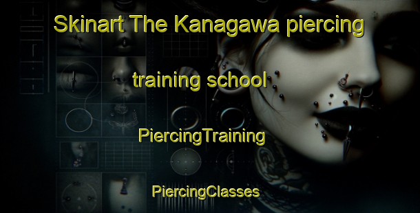 Skinart The Kanagawa piercing training school | PiercingTraining | PiercingClasses | SkinartTraining-Japan