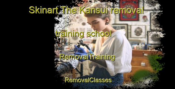 Skinart The Kansui removal training school | RemovalTraining | RemovalClasses | SkinartTraining-Japan