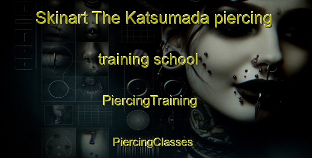 Skinart The Katsumada piercing training school | PiercingTraining | PiercingClasses | SkinartTraining-Japan