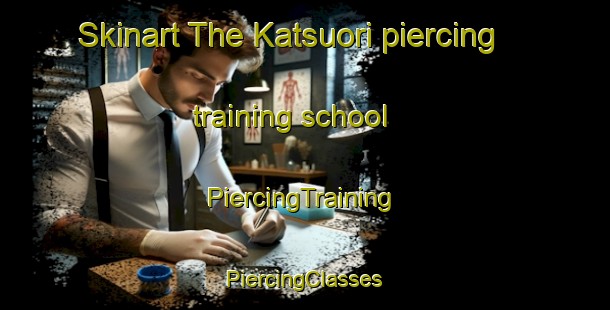 Skinart The Katsuori piercing training school | #PiercingTraining #PiercingClasses #SkinartTraining-Japan