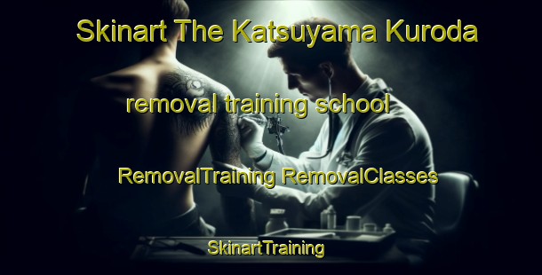 Skinart The Katsuyama Kuroda removal training school | #RemovalTraining #RemovalClasses #SkinartTraining-Japan