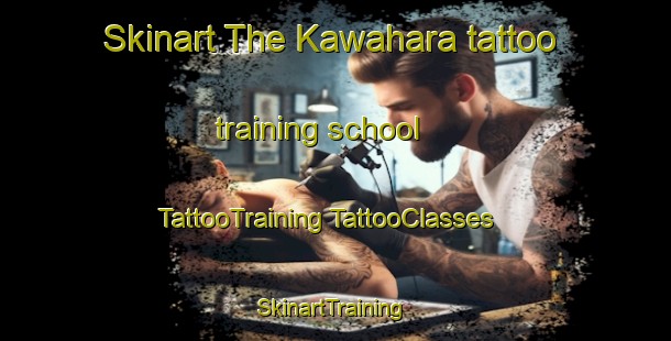 Skinart The Kawahara tattoo training school | #TattooTraining #TattooClasses #SkinartTraining-Japan